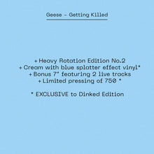 Load image into Gallery viewer, Geese - Getting Killed (Dinked Heavy Rotation)