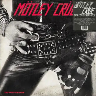 Motley Crue - Too Fast For Love (45th Anniversary Edition)