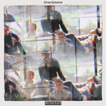 Load image into Gallery viewer, The Charlatans - We Are Love