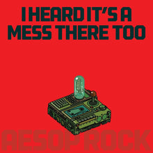 Load image into Gallery viewer, Aesop Rock - I Heard It’s A Mess There Too