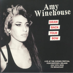 Amy Winehouse - Draw Back Your Bow: Live At The Oxegen Festival Punchestown Ireland July 12th 2008 FM Broadcast