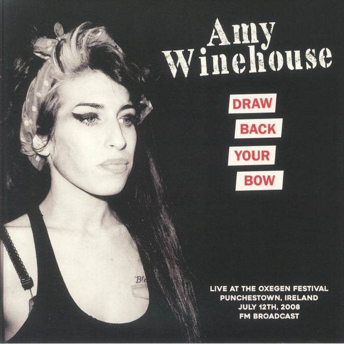 Amy Winehouse - Draw Back Your Bow: Live At The Oxegen Festival Punchestown Ireland July 12th 2008 FM Broadcast