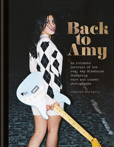 Back to Amy: an intimate portrait of the real Amy Winehouse featuring rare and unseen photographs (Hardback)