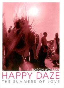 Baron Wolman - Happy Daze: The Summer Of Love (Book)