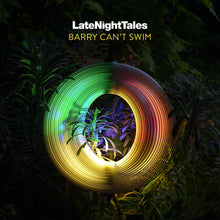 Load image into Gallery viewer, Barry Can't Swim - Late Night Tales