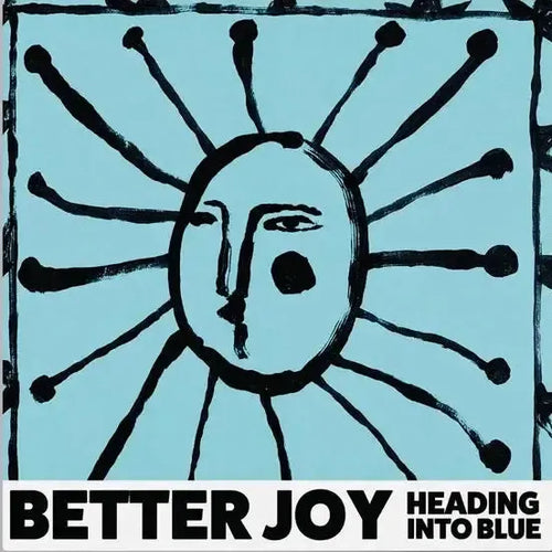 Better Joy - Heading into Blue