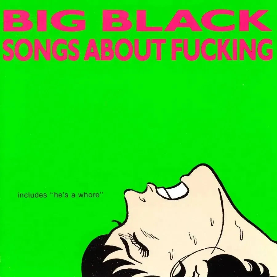 Big Black - Songs About Fucking