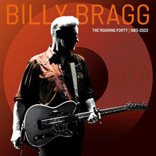 Load image into Gallery viewer, Billy Bragg - The Roaring Forty (1983-2023)