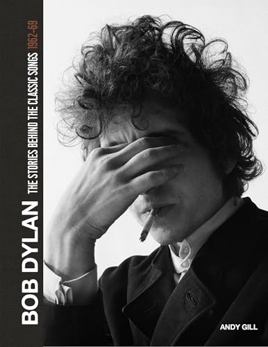 Bob Dylan: The Stories Behind the Songs, 1962-69: The Stories Behind the Songs 1962-68