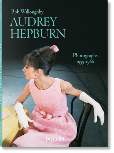 Bob Willoughby : Audrey Hepburn. Photographs 1953–1966