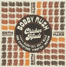 Load image into Gallery viewer, Bobby Rush - Chicken Heads 50th Anniversary