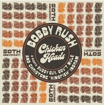Bobby Rush - Chicken Heads 50th Anniversary