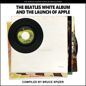 Bruce Spizer - The Beatles White Album and the Launch of Apple (Book)