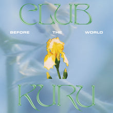 Load image into Gallery viewer, CLUB KURU - Before The World