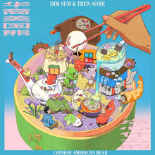 Load image into Gallery viewer, Chinese American Bear - Dim Sum &amp; Then Some