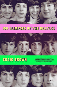 Craig Brown - 150 Glimpses of the Beatles (Book)