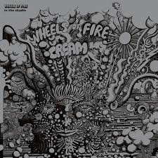Cream - Wheels Of Fire super deluxe edition