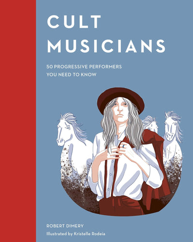 Cult Musicians: 50 Progressive Performers You Need To Know (Hardback)
