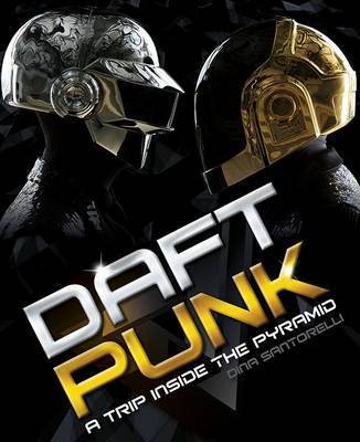 Daft Punk - A Trip Inside the Pyramid (Hardback)