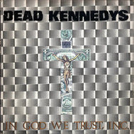 Dead Kennedys - In God We Trust, Inc.