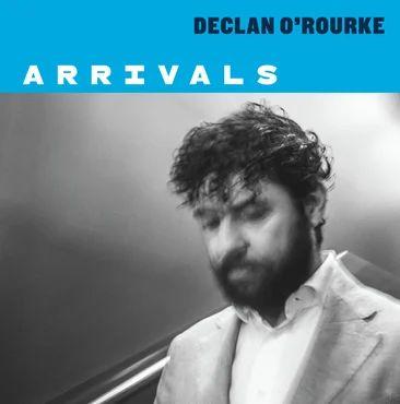 Declan O’Rourke - Arrivals