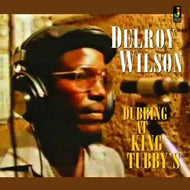 Delroy Wilson - Dubbing At King Tubby's