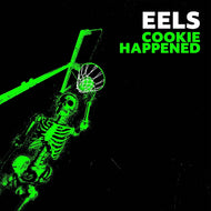 Eels - Cookie Happened