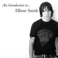 Elliott Smith - An Introduction to Elliott Smith
