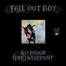 Load image into Gallery viewer, Fall Out Boy - So Much (For) Stardust