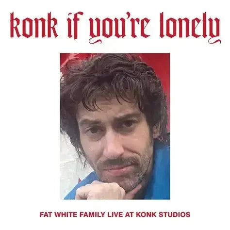 Fat White Family - Konk If You’re Lonely: Fat White Family Live at Konk Studios CD