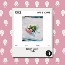 Load image into Gallery viewer, Foals - Life Is Yours