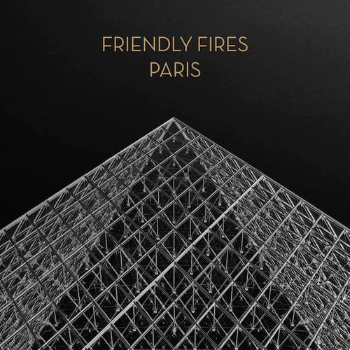 Friendly Fires - Paris (15th Anniversary)