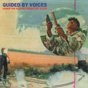 GUIDED BY VOICES - UNDER THE BUSHES UNDER THE STARS (one per customer)