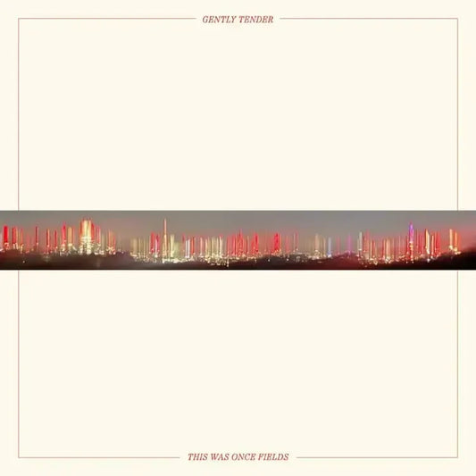 Gently Tender - This Was Once Fields