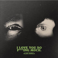 Glass Animals - I Love You So F***ing Much CD