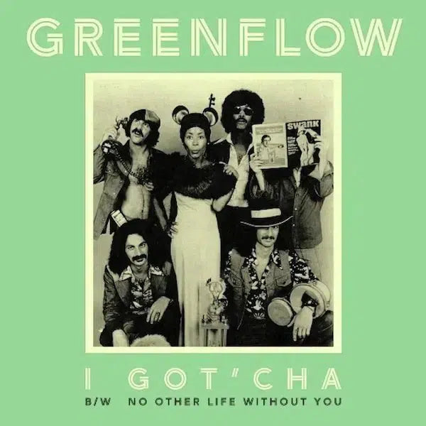 Greenflow - I Got’Cha’ / No Other Life Without You 7