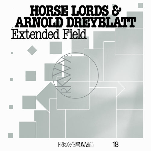 Horse Lords & Arnold Dreyblatt - FRKWYS Vol. 18: Extended Field