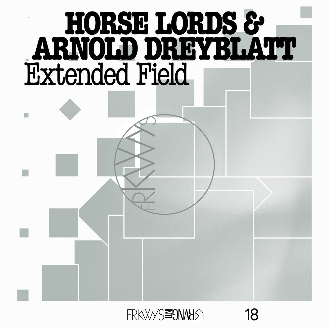 Horse Lords & Arnold Dreyblatt - FRKWYS Vol. 18: Extended Field