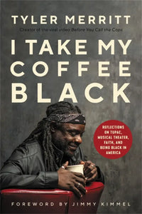 I Take My Coffee Black by Tyler Merritt