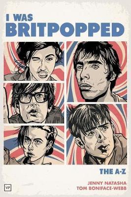 I Was Britpopped - The A-Z of Britpop (Paperback)