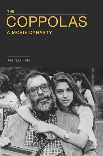 Ian Nathan - The Coppolas: A Movie Dynasty