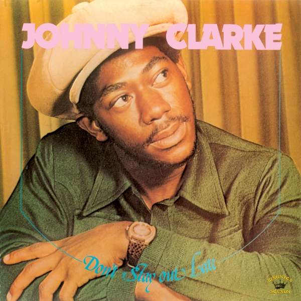 Johnny Clarke - Don't Stay Out Late