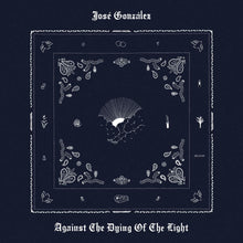 Load image into Gallery viewer, José González - Against The Dying Of The Light
