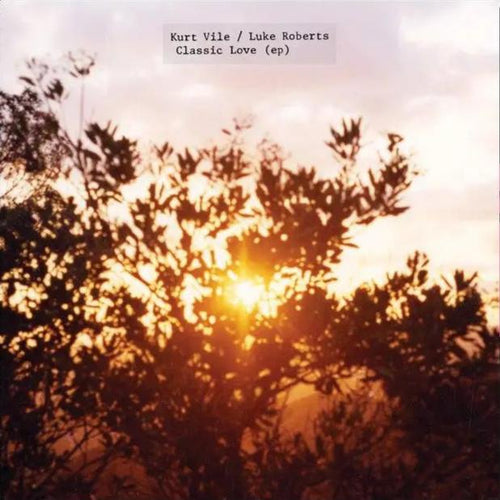 Kurt Vile / Luke Roberts - Classic Love EP