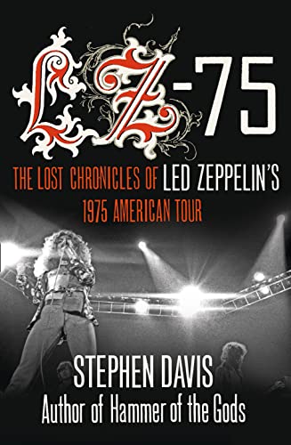 LZ - 75: The Lost Chronicles Of Led Zeppelin's 1975 American Tour (Paperback)