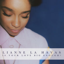 Load image into Gallery viewer, Lianne La Havas - Is Your Love Big Enough (RSD 2025)