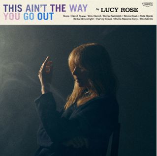 Lucy Rose - This Ain't The Way You Go Out