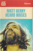 Load image into Gallery viewer, Matt Berry - Heard Noises Cassette