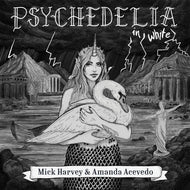 Mick Harvey & Amanda Acevedo - Psychedelia in White