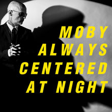 Load image into Gallery viewer, Moby - Always Centered At Night